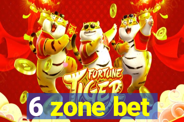 6 zone bet